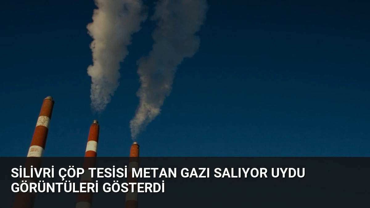 Silivri Çöp Tesisi Metan Gazı Salıyor Uydu Görüntüleri Gösterdi